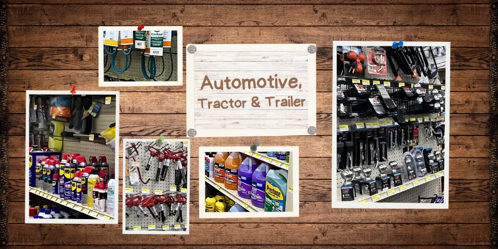 Waxes, Cleaners, Car Washing Supplies • Oil, Engine Additives • Trailer Hitch Parts and Supplies • Tractor Implement Parts and Supplies